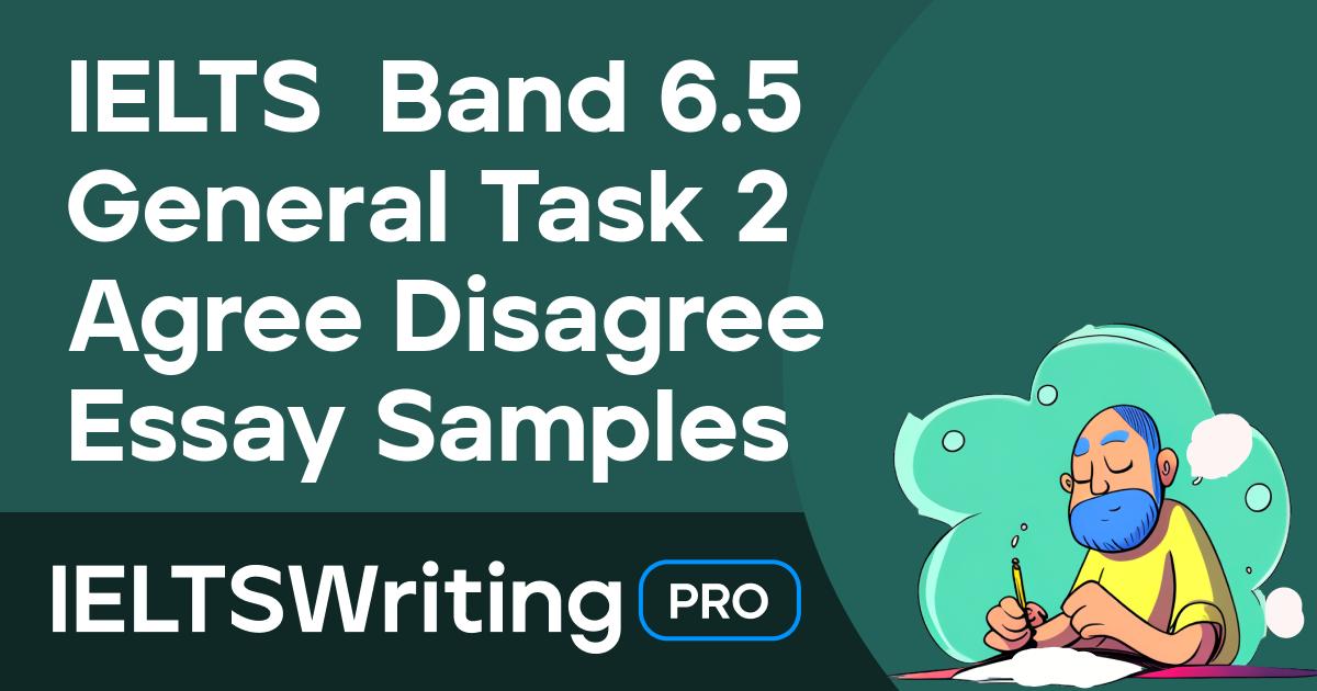 IELTS Band 6.5 General Task 2 Agree Disagree Essay Samples – IELTS ...