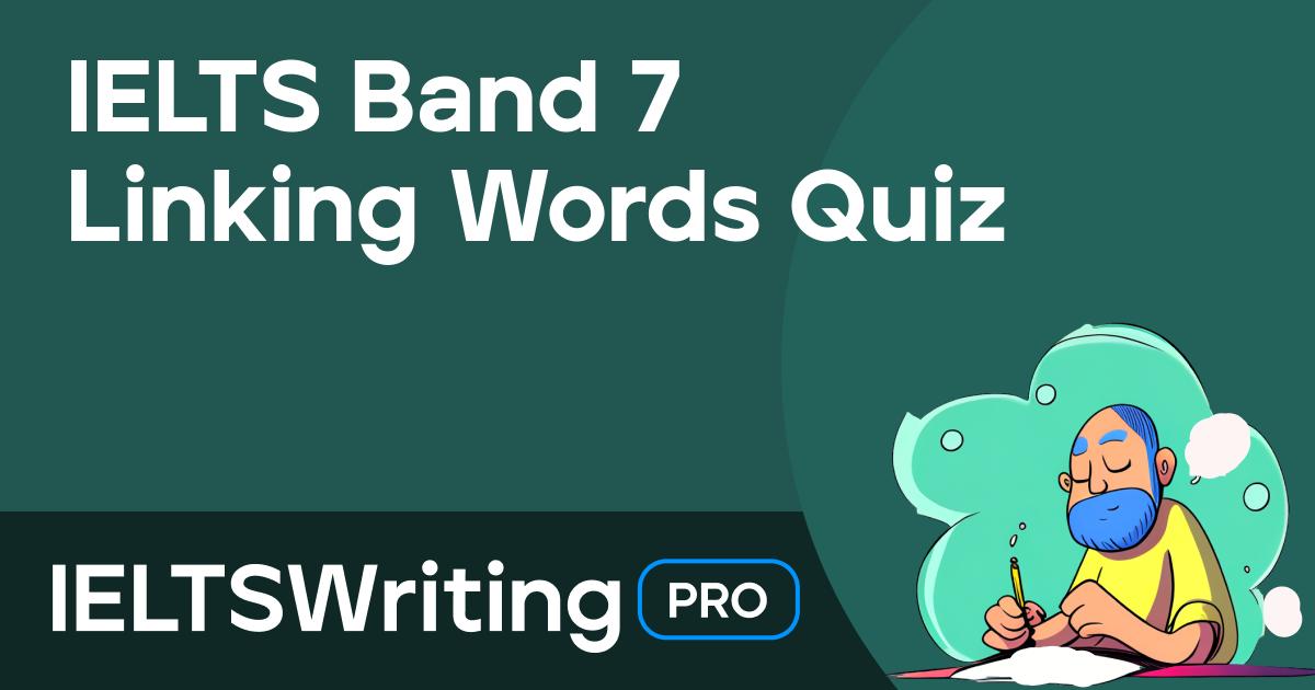 IELTS Quiz IELTS Band 7 Linking Words Quiz