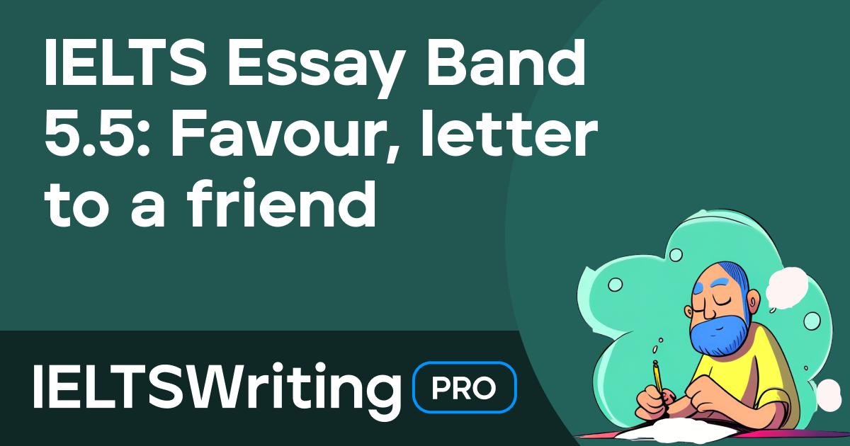 IELTS Essay Band 5.5 Favour, letter to a friend