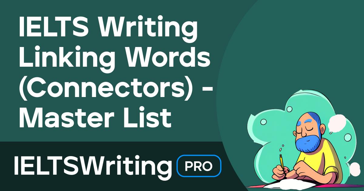 IELTS Writing Linking Words (Connectors) Master List